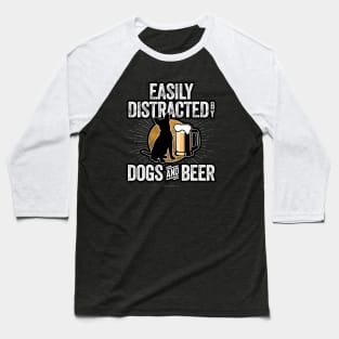 Easily Distracted by Dogs and Beer Baseball T-Shirt